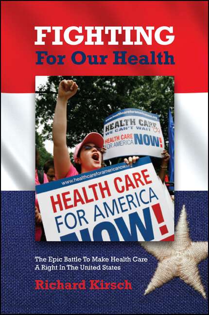 Book cover of Fighting for Our Health: The Epic Battle to Make Health Care a Right in the United States