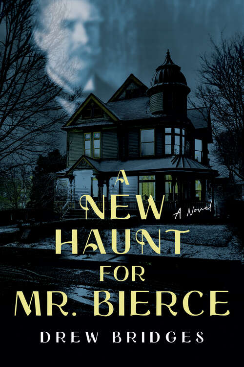 Book cover of A New Haunt for Mr. Bierce: A Novel