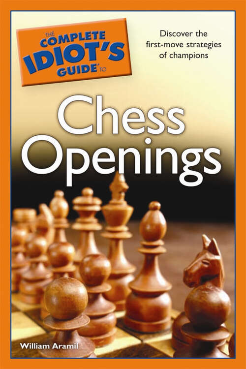 Book cover of The Complete Idiot's Guide to Chess Openings: Discover the First-Move Strategies of Champions