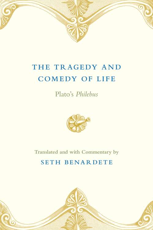 Book cover of The Tragedy and Comedy of Life: Plato's Philebus