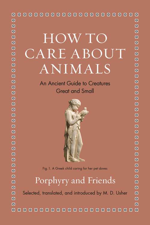 Book cover of How to Care about Animals: An Ancient Guide to Creatures Great and Small (Ancient Wisdom for Modern Readers)