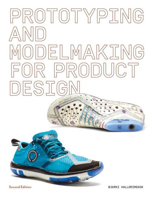 Book cover of Prototyping and Modelmaking for Product Design: Second Edition