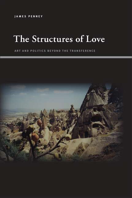 Book cover of The Structures of Love: Art and Politics beyond the Transference (SUNY series, Insinuations: Philosophy, Psychoanalysis, Literature)