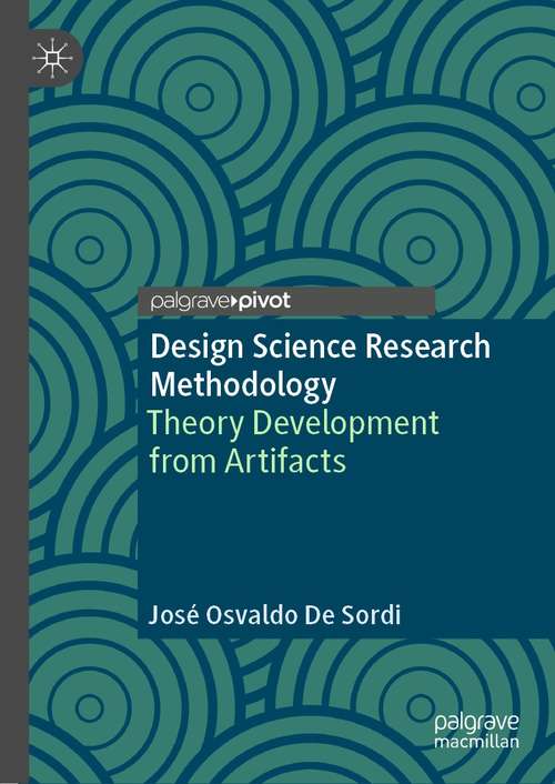 Book cover of Design Science Research Methodology: Theory Development from Artifacts (1st ed. 2021)