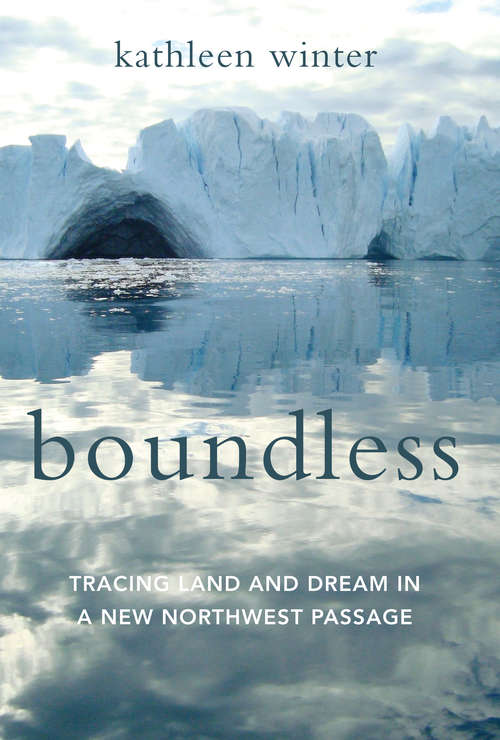 Book cover of Boundless: Tracing Land and Dream in a New Northwest Passage