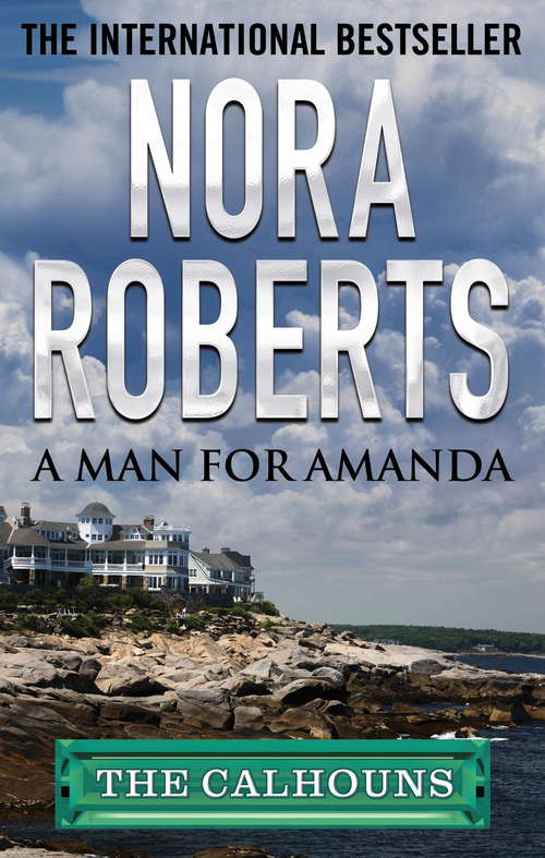 Book cover of A Man for Amanda: The Calhoun Women (Calhoun Women #2)