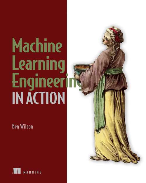 Book cover of Machine Learning Engineering in Action