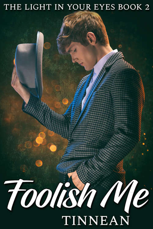 Book cover of Foolish Me (The Light in Your Eyes #2)