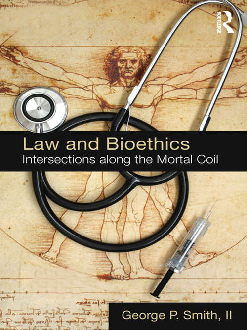 Book cover of Law and Bioethics: Intersections Along the Mortal Coil