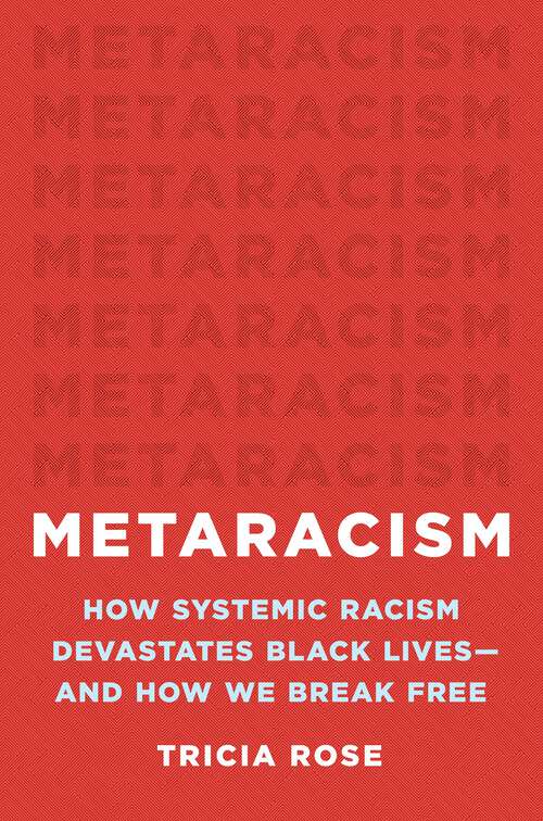 Book cover of Metaracism: How Systemic Racism Devastates Black Lives—and How We Break Free