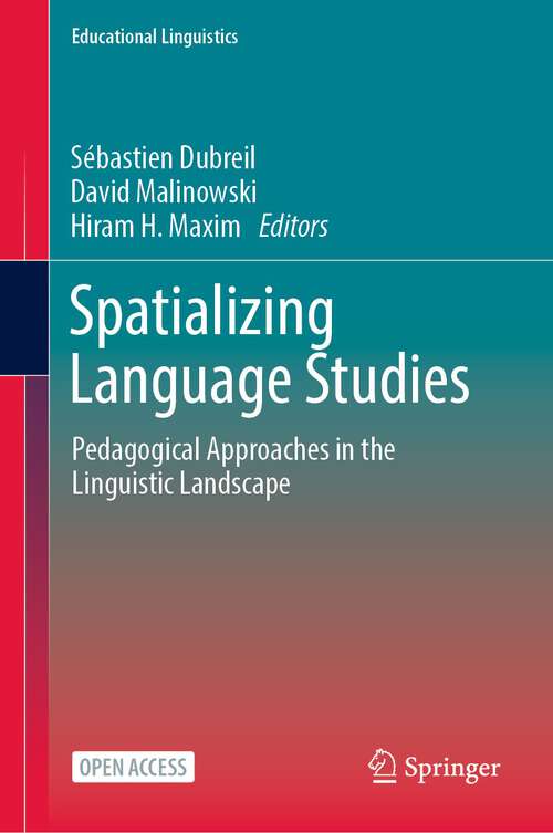 Book cover of Spatializing Language Studies: Pedagogical Approaches in the Linguistic Landscape (1st ed. 2023) (Educational Linguistics #62)