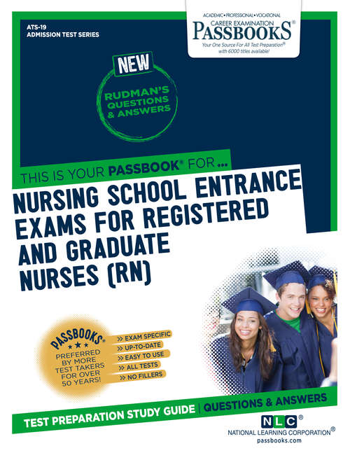 Book cover of NURSING SCHOOL ENTRANCE EXAMINATIONS FOR REGISTERED AND GRADUATE NURSES (RN): Passbooks Study Guide (Admission Test Series)