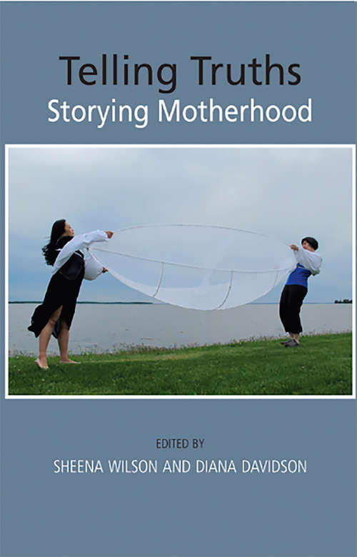 Book cover of Telling Truths: Storying Motherhood: Storying Motherhood