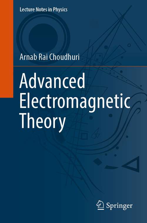 Book cover of Advanced Electromagnetic Theory (1st ed. 2022) (Lecture Notes in Physics #1009)