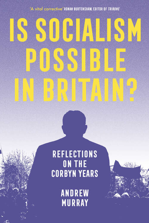 Book cover of Is Socialism Possible in Britain?: Reflections on the Corbyn Years