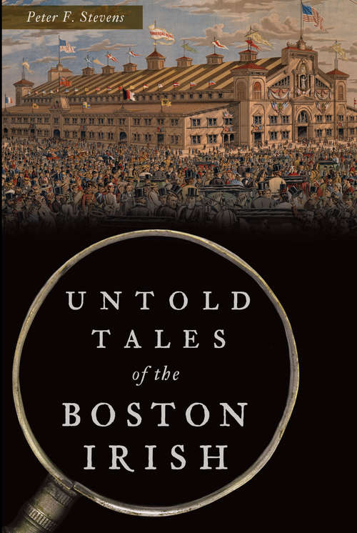 Book cover of Untold Tales of the Boston Irish (Hidden History)