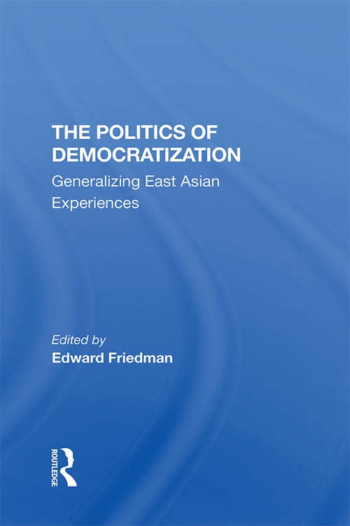 Book cover of The Politics Of Democratization: Generalizing East Asian Experiences