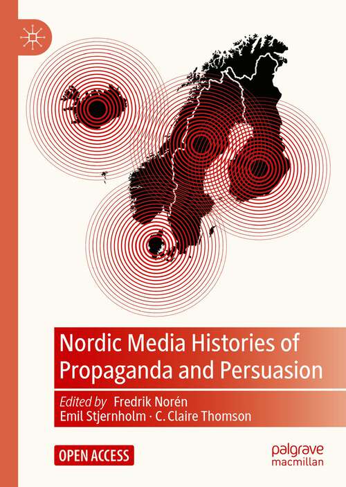 Book cover of Nordic Media Histories of Propaganda and Persuasion (1st ed. 2023)
