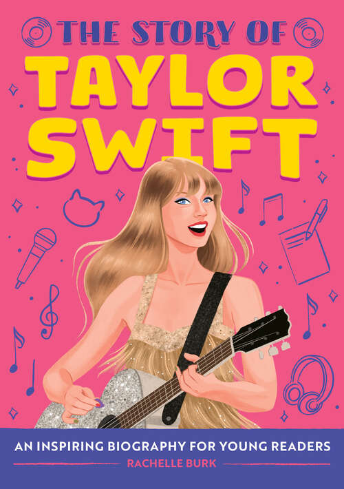 Book cover of The Story of Taylor Swift: An Inspiring Biography for Young Readers (The Story of Biographies)