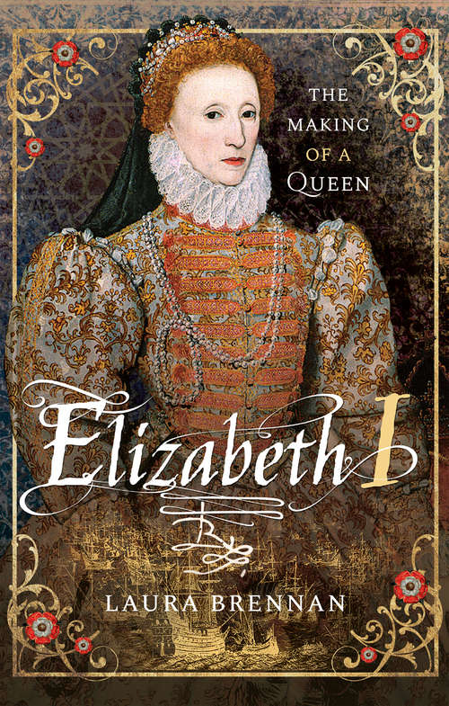 Book cover of Elizabeth I: The Making of a Queen