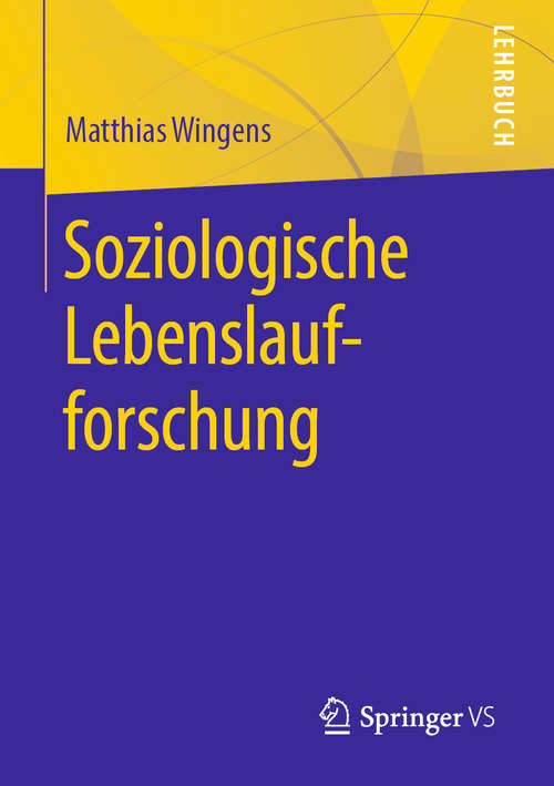 Book cover of Soziologische Lebenslaufforschung (1. Aufl. 2020)