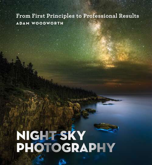 Book cover of Night Sky Photography: From First Principles to Professional Results