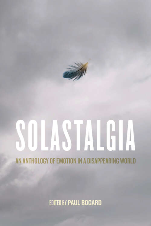 Book cover of Solastalgia: An Anthology of Emotion in a Disappearing World