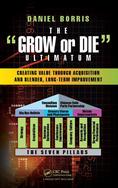 Book cover of The Grow or Die Ultimatum: Creating Value Through Acquisition and Blended, Long-Term Improvement Formulas