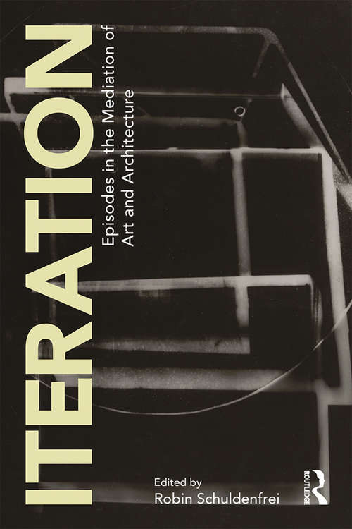 Book cover of Iteration: Episodes in the Mediation of Art and Architecture