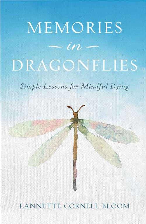 Book cover of Memories in Dragonflies: Simple Lessons for Mindful Dying