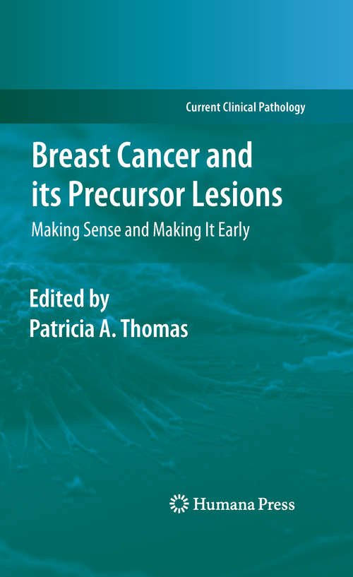 Book cover of Breast Cancer and its Precursor Lesions: Making Sense and Making It Early (Current Clinical Pathology)