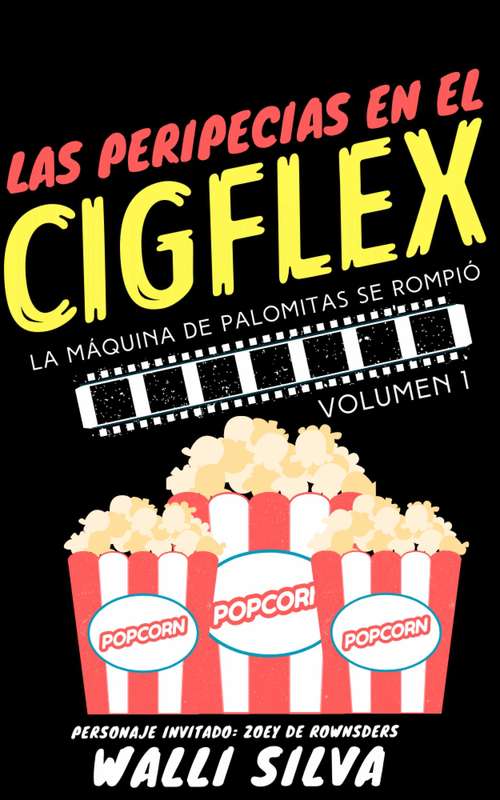 Book cover of Las peripecias en el Cigflex: La máquina de palomitas se rompió (Las peripecias en el Cigflex #1)
