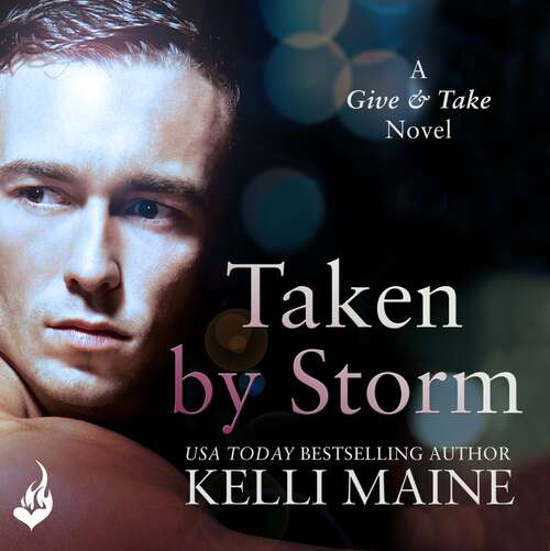 Book cover of Taken By Storm: A Give & Take Novel (Give & Take)