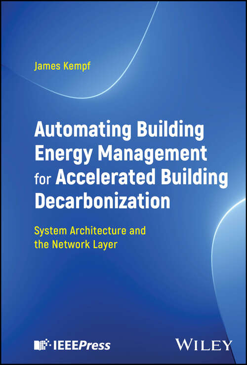 Book cover of Automating Building Energy Management for Accelerated Building Decarbonization: System Architecture and the Network Layer