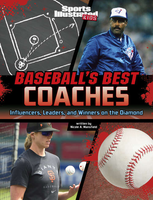 Book cover of Baseball's Best Coaches: Influencers, Leaders, And Winners On The Diamond (Sports Illustrated Kids: Game-changing Coaches Ser.)