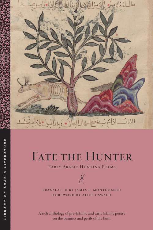 Book cover of Fate the Hunter: Early Arabic Hunting Poems (Library of Arabic Literature)