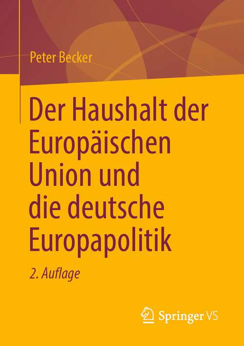 Book cover of Der Haushalt der Europäischen Union und die deutsche Europapolitik (2. Aufl. 2022)