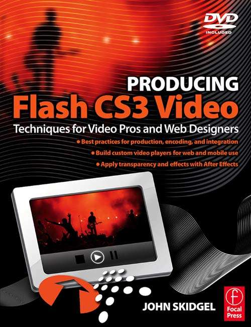 Book cover of Producing Flash CS3 Video: Techniques for Video Pros and Web Designers