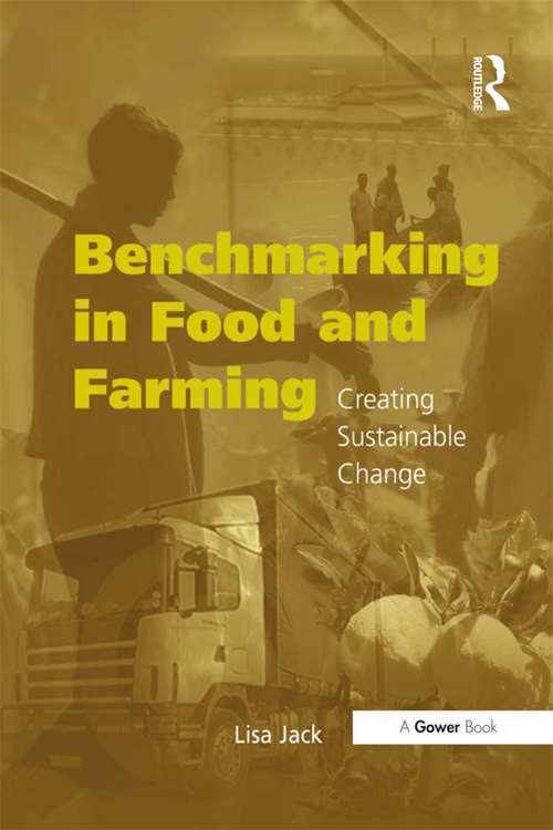 Book cover of Benchmarking in Food and Farming: Creating Sustainable Change (Gower Sustainable Food Chains Series)