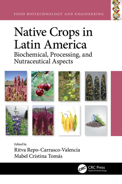 Book cover of Native Crops in Latin America: Biochemical, Processing, and Nutraceutical Aspects (Food Biotechnology and Engineering)