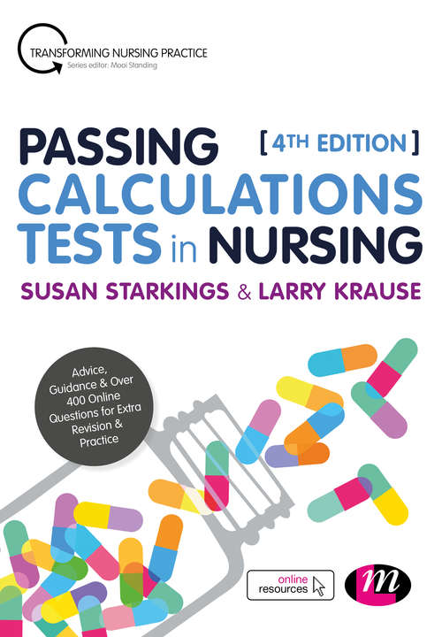 Book cover of Passing Calculations Tests in Nursing: Advice, Guidance and Over 400 Online Questions for Extra Revision and Practice (Transforming Nursing Practice Series)