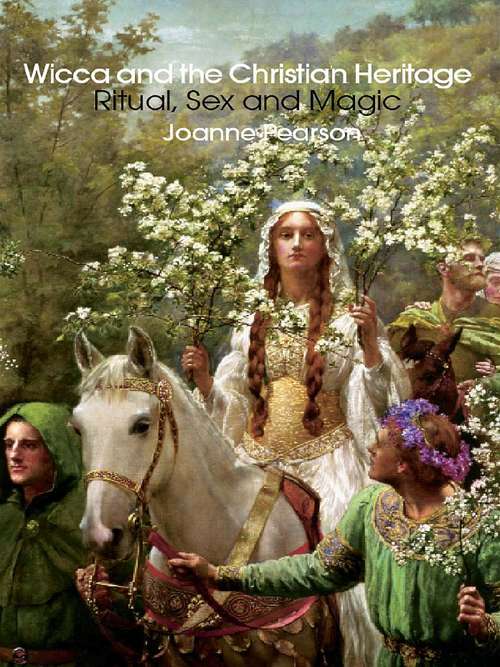 Book cover of Wicca and the Christian Heritage: Ritual, Sex and Magic