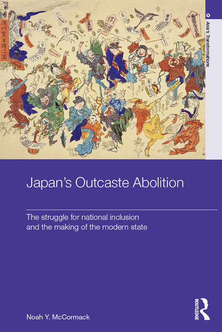 Book cover of Japan's Outcaste Abolition: The Struggle for National Inclusion and the Making of the Modern State (Asia's Transformations)