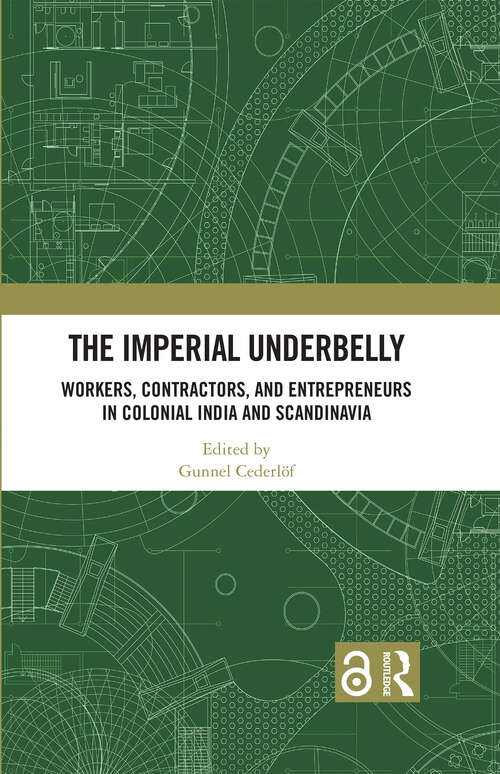 Book cover of The Imperial Underbelly: Workers, Contractors, and Entrepreneurs in Colonial India and Scandinavia