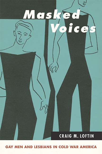 Book cover of Masked Voices: Gay Men and Lesbians in Cold War America (SUNY series in Queer Politics and Cultures)