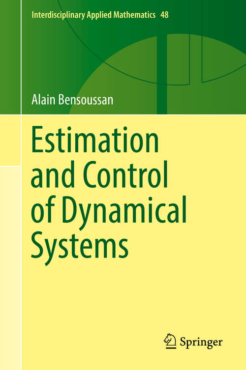 Book cover of Estimation and Control of Dynamical Systems (1st ed. 2018) (Interdisciplinary Applied Mathematics #48)