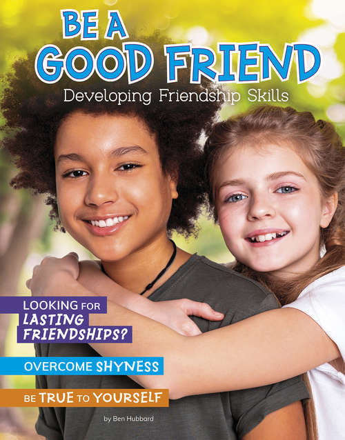 Book cover of Be a Good Friend: Developing Friendship Skills (Chill)