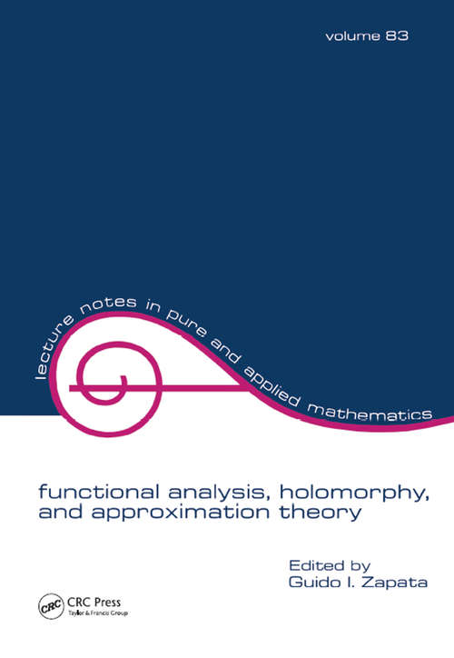 Book cover of Functional Analysis, Holomorphy, and Approximation Theory (Lecture Notes In Pure And Applied Mathematics Ser. #83)