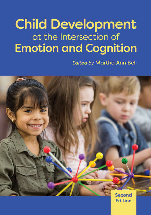 Book cover of Child Development at the Intersection of Emotion and Cognition (Second) (Human Brain Development Series)