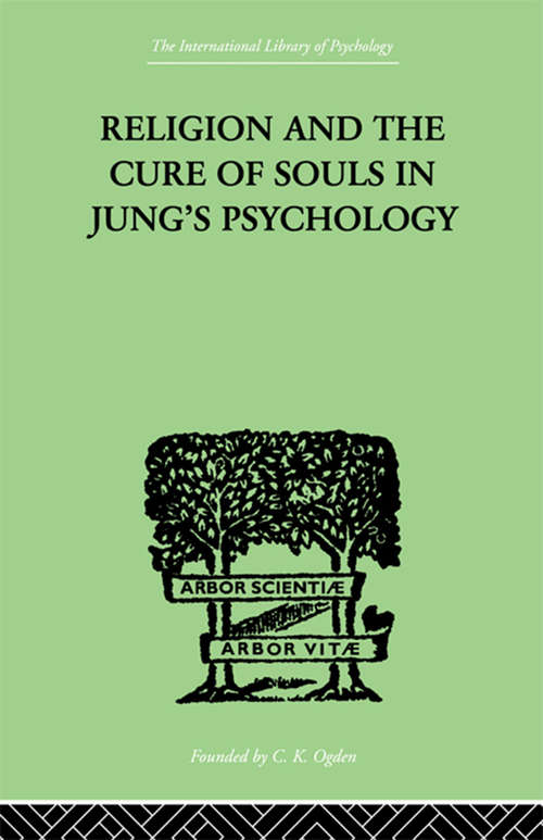 Book cover of Religion and the Cure of Souls In Jung's Psychology (International Library Of Psychology Ser.)